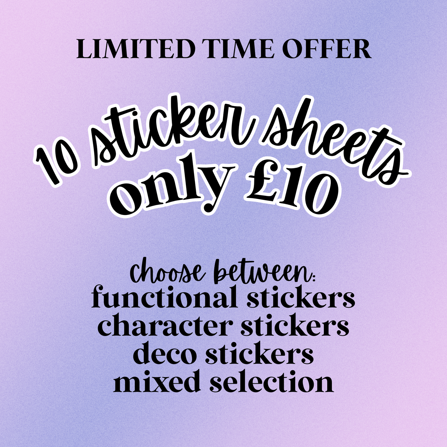 10 Sticker Sheets for £10 - LIMITED TIME OFFER!