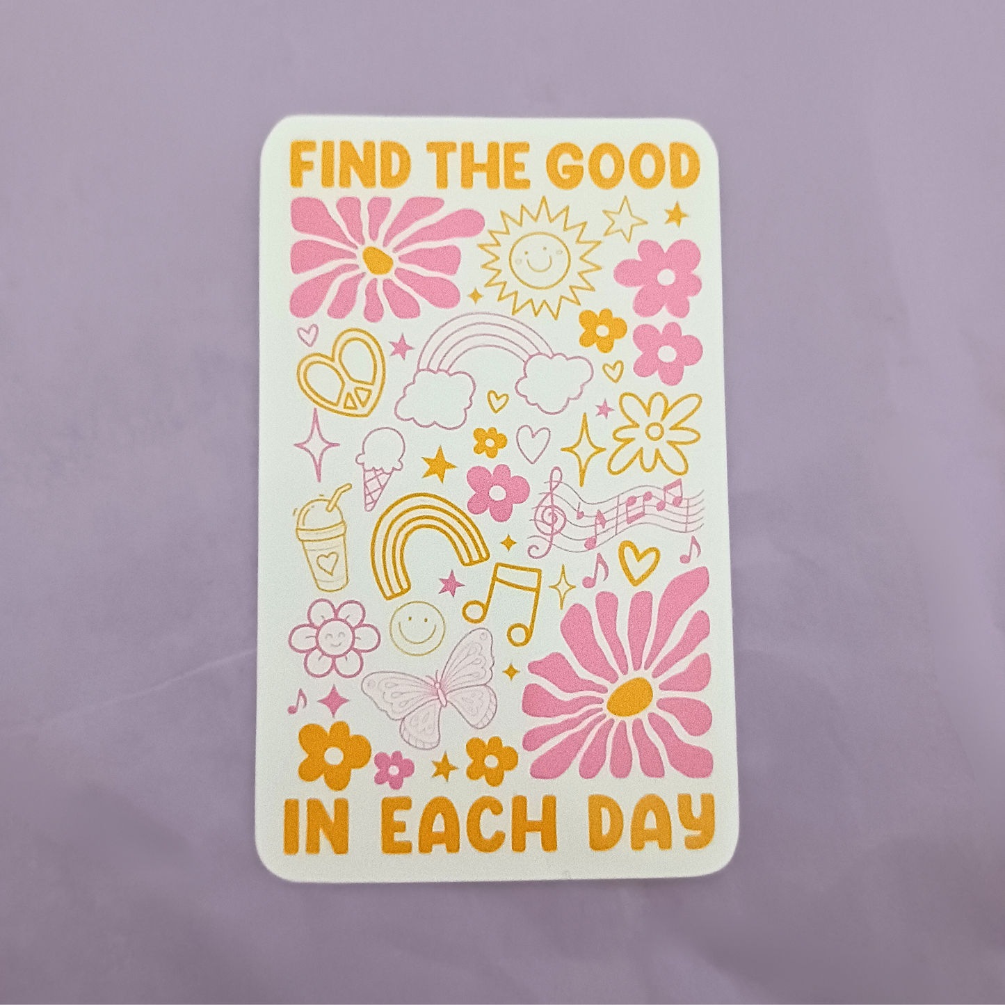 Find The Good in Each Day | Waterproof Sticker