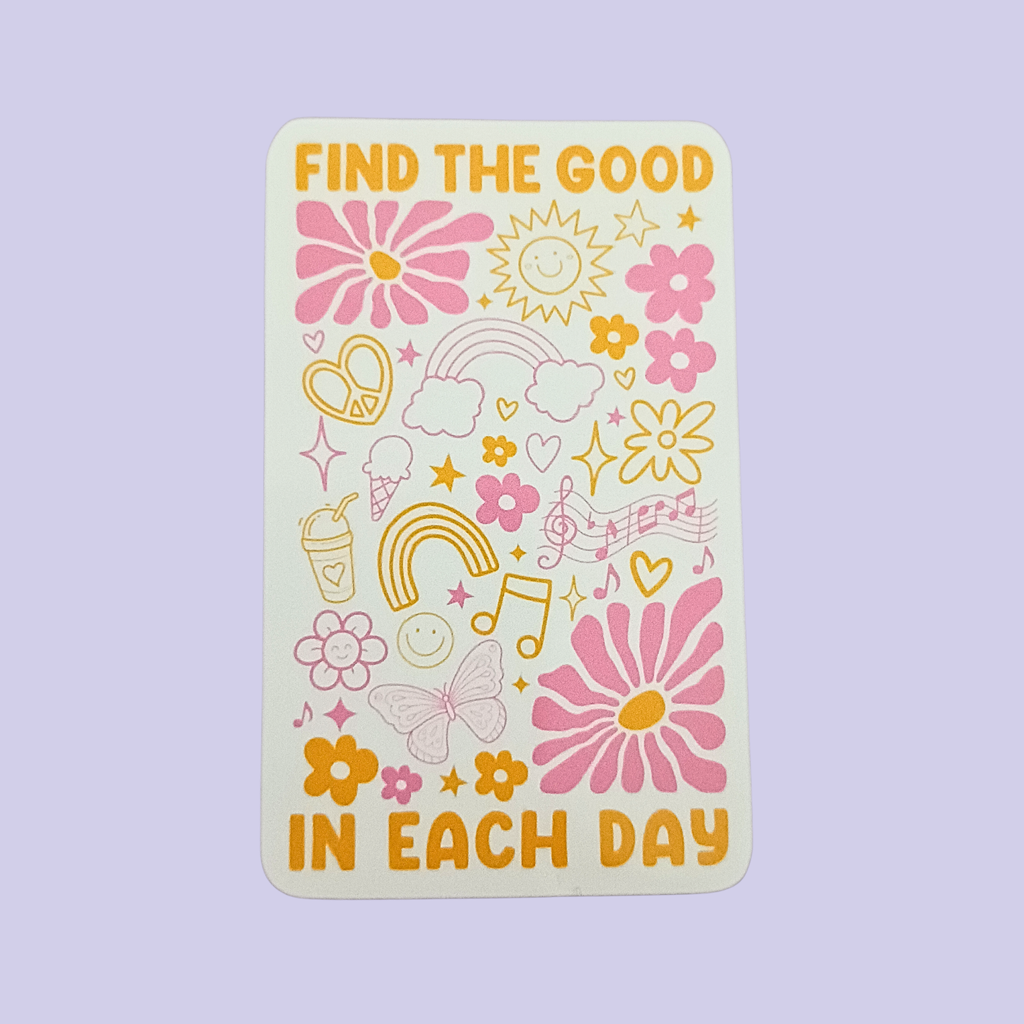Find The Good in Each Day | Waterproof Sticker