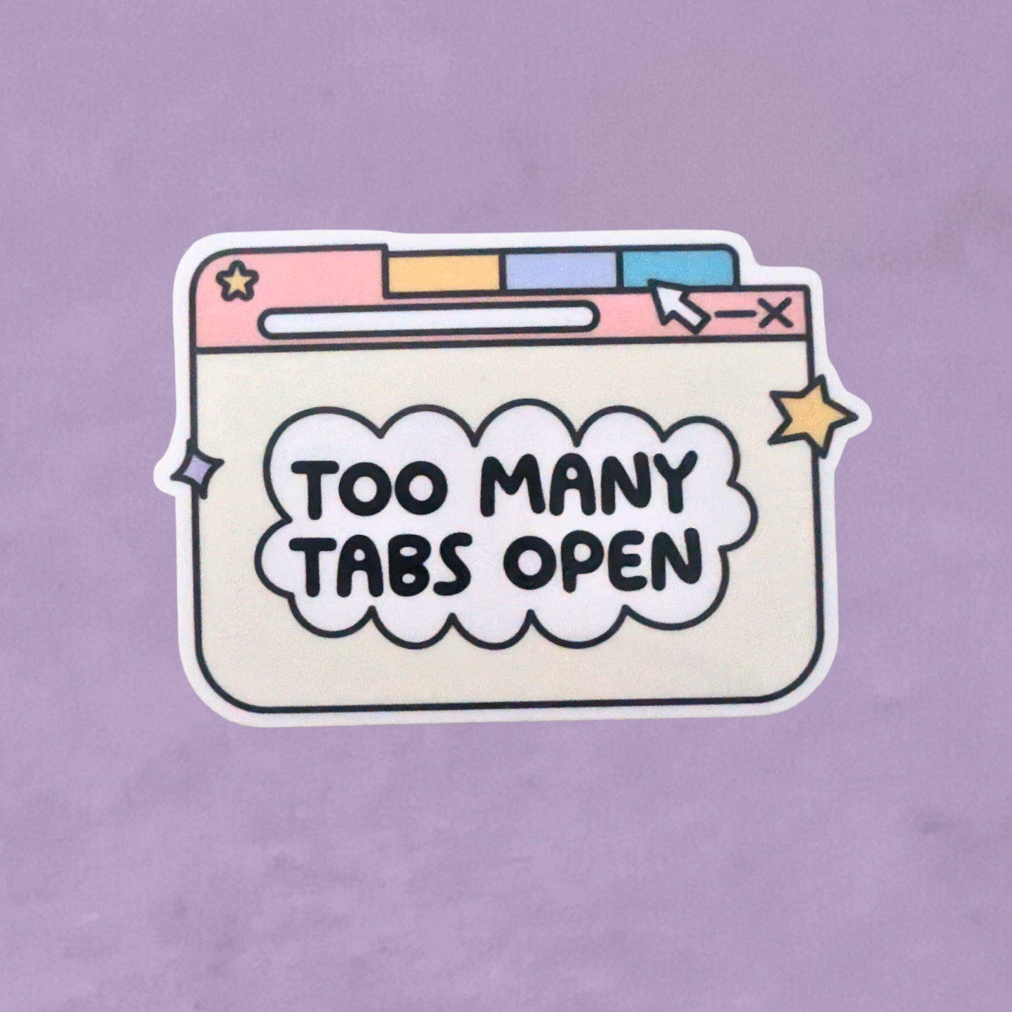 Too Many Tabs Open | Waterproof Sticker
