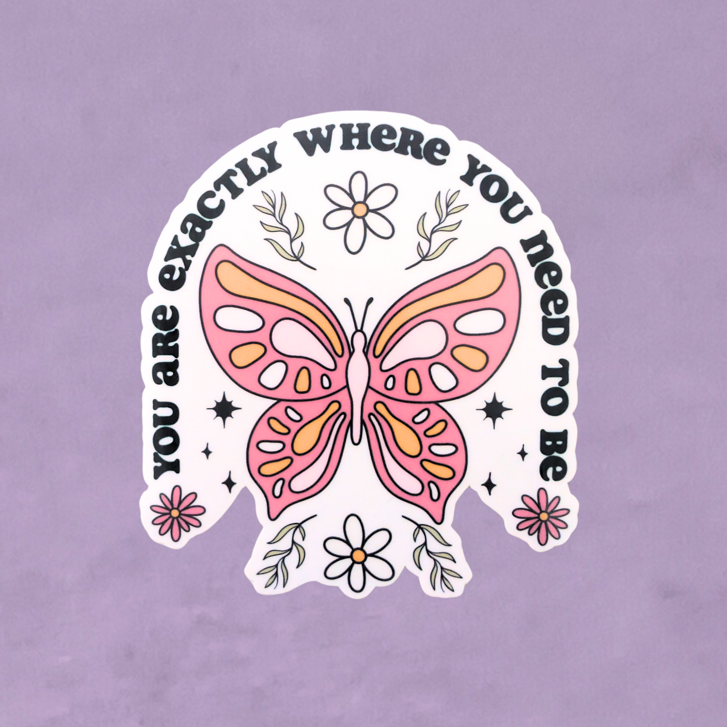 Exactly Where You Need To Be | Waterproof Sticker