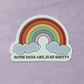 Some Days... Rainbow // Die Cut Sticker