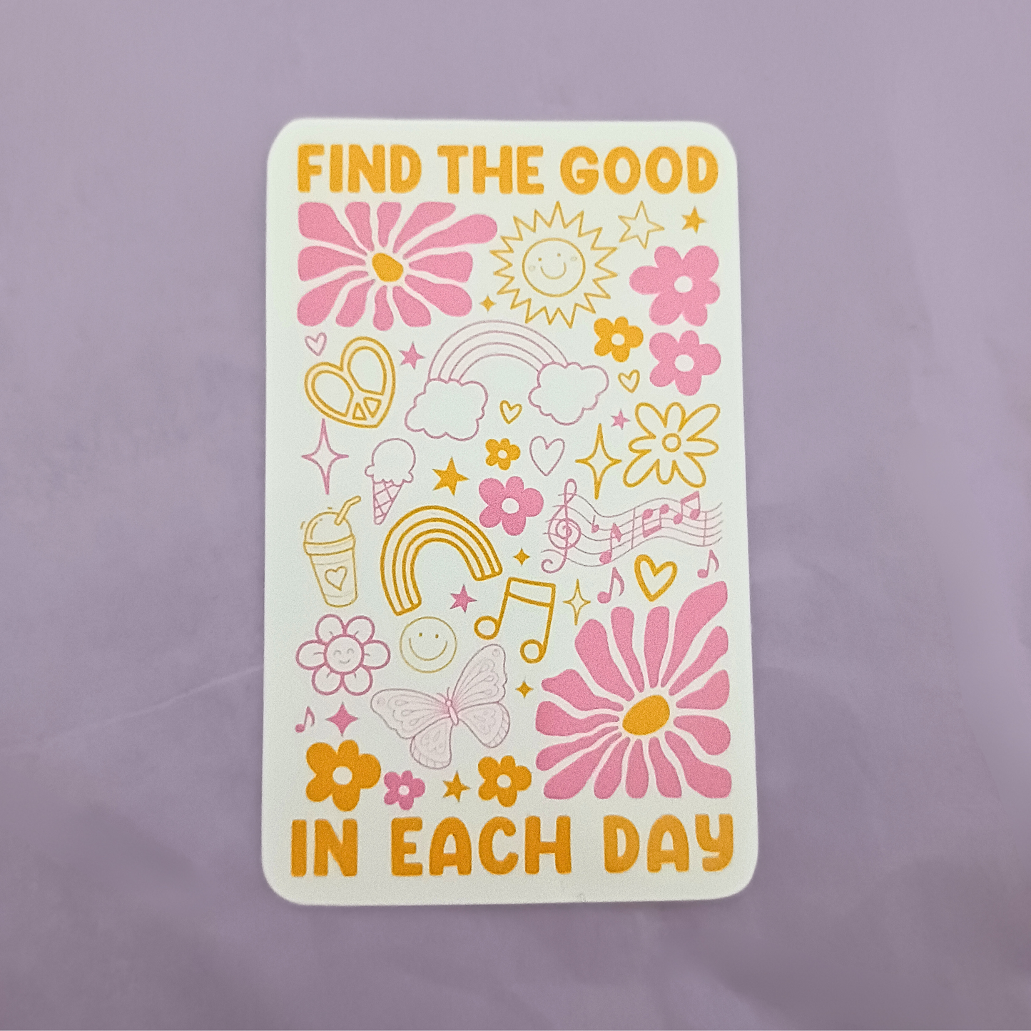 Find The Good in Each Day - Waterproof Sticker