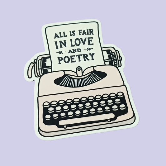 All Is Fair In Love & Poetry | Waterproof Sticker