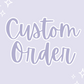 Custom Order for Natasha