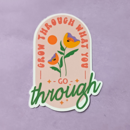 Grow Through It | Waterproof Sticker