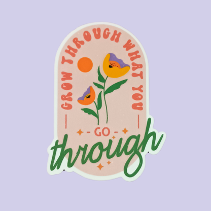 Grow Through It | Waterproof Sticker
