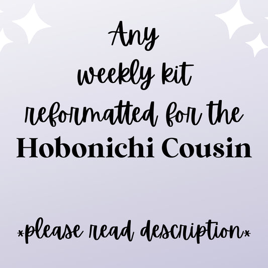Any Weekly Kit formatted for the Hobonichi Cousin Planner