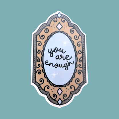 You Are Enough | Waterproof Sticker [Exclusive Art]