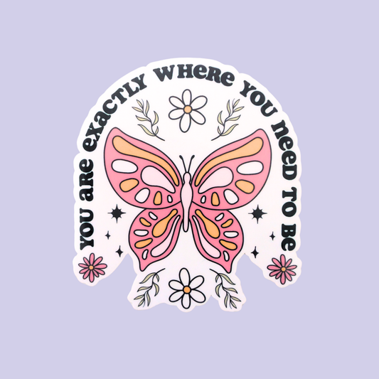 Exactly Where You Need To Be | Waterproof Sticker