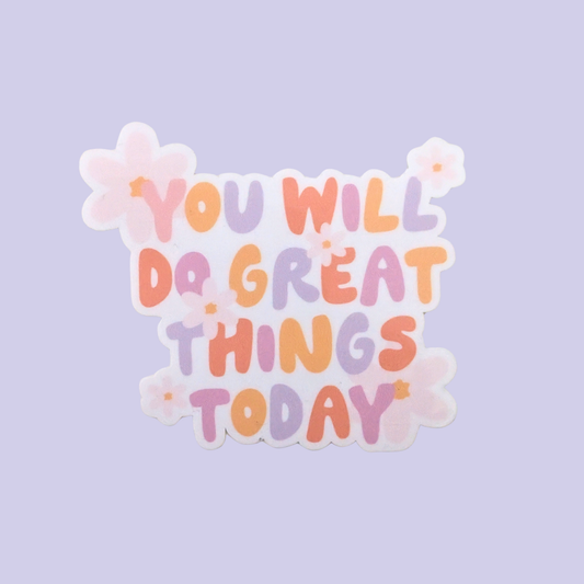 You Will Do Great Things | Waterproof Sticker